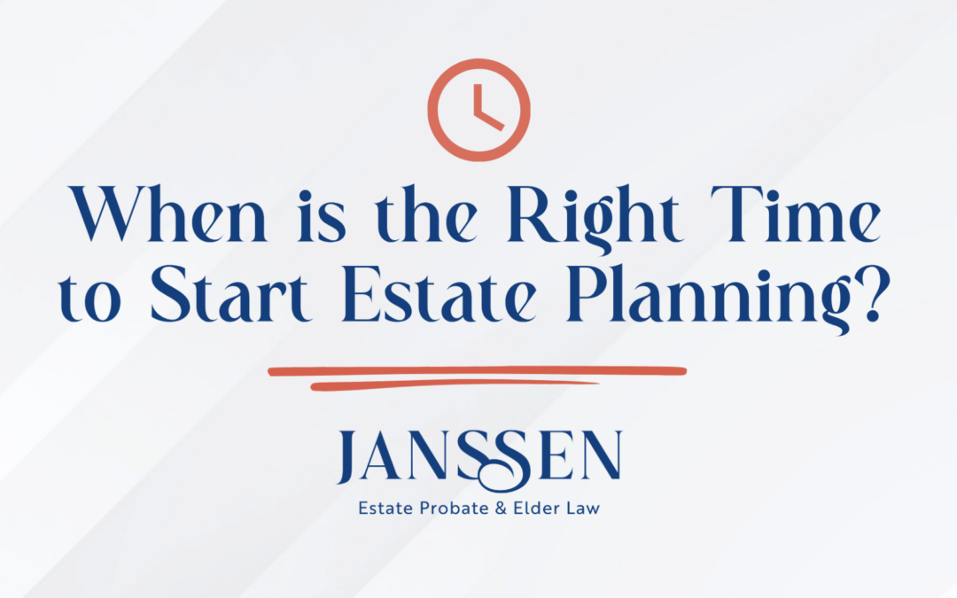 When is the Right Time to Start Estate Planning?