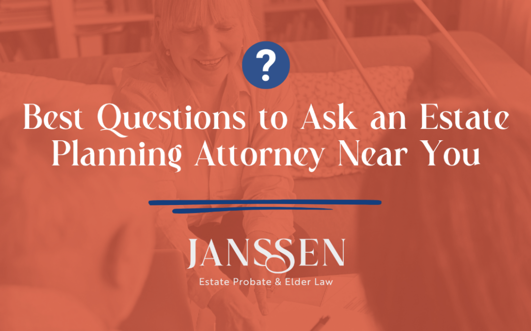 Best Questions to Ask an Estate Planning Attorney Near You